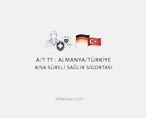 A/T 11 : ALMANYA/TÜRKİYE KISA SÜRELİ SAĞLIK SİGORTASI